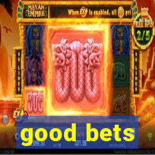 good bets